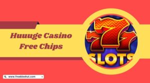 Huuuge Casino Free Chips