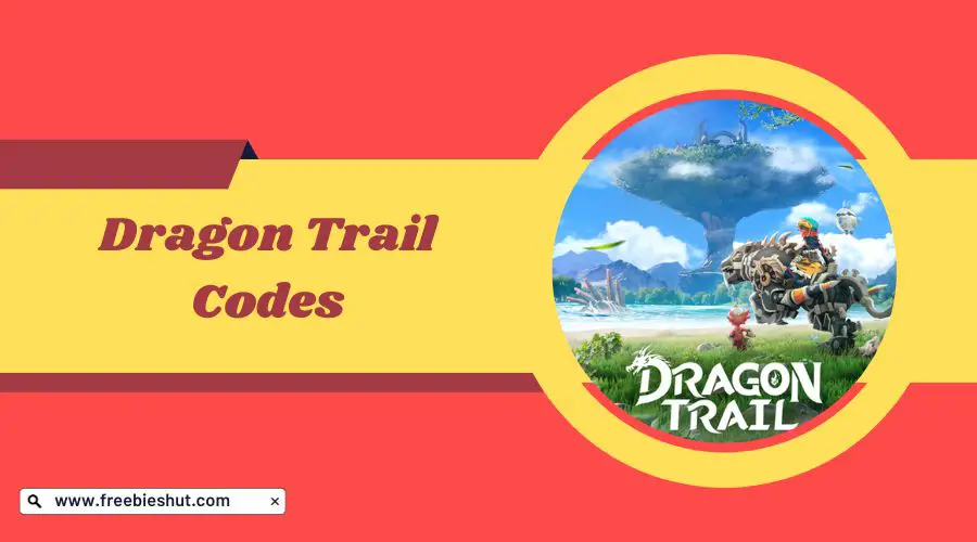 Dragon Trail Codes All Activation Codes (March 2024)